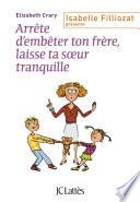 Arrête d'embêter ton frère ! Et toi, laisse ta soeur tranquille !