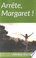 Arrête, Margaret !