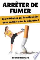 Arrêter de Fumer : les Méthodes Qui Fonctionnent Pour en Finir Avec la Cigarette !