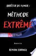 Arrêter de fumer : Méthode extrême (Nouvelle)