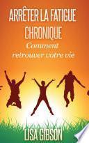 Arrêter la Fatigue Chronique : Comment retrouver votre vie