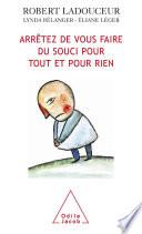 Arrêtez de vous faire du souci pour tout et pour rien