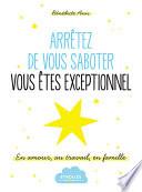 Arrêtez de vous saboter, vous êtes exceptionnel !