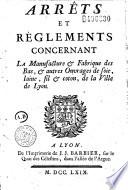 Arrêts et règlements concernant la manufacture et fabrique des bas et autres ouvrages de soie, laine, fil et coton de la ville de Lyon