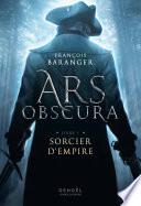Ars Obscura (Tome 1) - Sorcier d'Empire