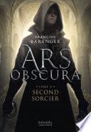 Ars Obscura (Tome 2) - Second sorcier