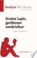 Arsène Lupin, gentleman cambrioleur de Maurice Leblanc (Analyse de l'œuvre)