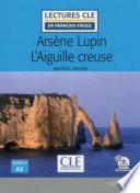 Arsène Lupin l'aiguille creuse - Niveau 2/A2 - Lecture CLE en français facile - Ebook