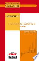 Arthur Koestler - La bisociation à l'origine de la créativité