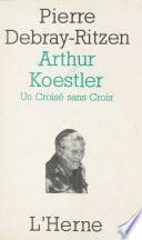 Arthur Koestler : un croisé sans croix