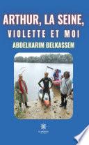 Arthur, la Seine, Violette et moi