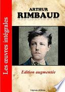 Arthur Rimbaud - Les oeuvres complètes (édition augmentée)