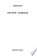 Arthur Rimbaud. [Mit Abb.] - (Troyes): Librairie bleue (1987). 299 S. 8°