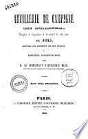 Artillerie de campagne en France description de l'organisation et du materiel de cette arme en 1845... precedee d'observations par Maze