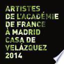 Artistes de la Casa de Velázquez. Académie de France à Madrid 2014