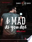 As Mad as you are