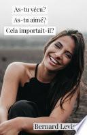 As-tu vécu? As-tu aimé? Cela importait-il?