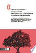 Aspects fondamentaux des assurances Assurance et risques environnementaux: Une analyse comparative du rôle de l'assurance dans la gestion des risques liés à l'environnement