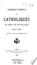 Assemblée générale des catholiques du Nord et du Pas-de-Calais tenue à Lille du 20 au 25 novembre 1894