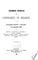 Assemblée générale des catholiques en Belgique: 3e session à Malines 2-7 sept. 1867