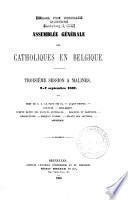 Assemblée générale des catholiques en Belgique: Troisième session à Malines, 2-7 septembre 1867