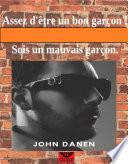 Assez d'être un bon garçon ! Sois un mauvais garçon.