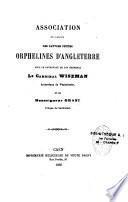Association en faveur des pauvres petites orphelines d'Angleterre sous le patronnage de son éminence le cardinal Wiseman archevêque de Westminster, et de Monseigneur Grant evêque de Southwark