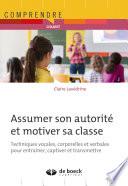 Assumer son autorité et motiver sa classe