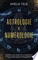 Astrologie et numérologie - Manuel complet pour les débutants