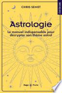 Astrologie - Le manuel indispensable pour décrypter son thème astral