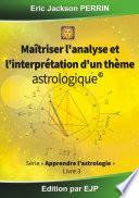 Astrologie livre 3 : Maitriser l'analyse et l'interprétation d'un thème astrologique