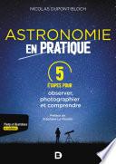 Astronomie en pratique : 5 étapes pour observer, photographier et comprendre