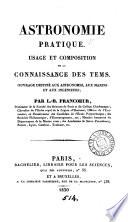 Astronomie pratique, usage et composition de la Connaissance des tems [publ. by the Bureau des longitudes].
