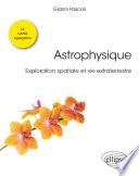 Astrophysique. Exploration spatiale et vie extraterrestre. Licence de physique - L3 - CAPES - Agrégation