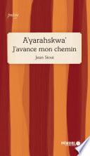 A’yarahskwa’ J’avance mon chemin