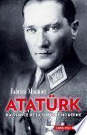Atatürk. La naissance de la Turquie moderne