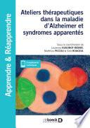 Ateliers thérapeutiques dans la maladie d'Alzheimer et syndromes apparentés