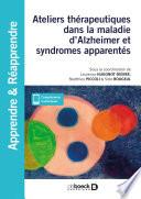 Ateliers thérapeutiques dans la maladie d'Alzheimer et syndromes apparentés