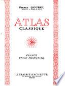 Atlas classique: France. Union francʹaise