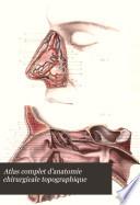 Atlas complet d'anatomie chirurgicale topographique
