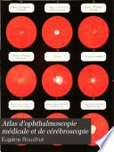 Atlas d'ophthalmoscopie médicale et de cérébroscopie