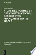 Atlas des formes et des constructions des chartes françaises du 13e siècle