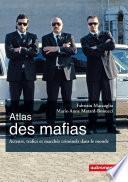 Atlas des mafias. Acteurs, trafics et marchés criminels dans le monde