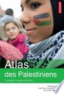 Atlas des Palestiniens : Un peuple en quête d’un État