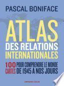 Atlas des relations internationales - 3e éd.
