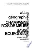 Atlas et géographie de Champagne, Pays de Meuse et Basse Bourgogne
