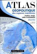 Atlas géopolitique des espaces maritimes