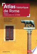 Atlas historique de Rome. IXe siècle avant J.-C. - XXIe siècle