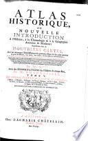 Atlas historique ou nouvelle introduction à l'histoire, à la chronologie, etc. avec des dissertations par Gueudeville