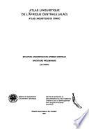 Atlas linguistique de l'Afrique centrale: Atlas linguistique de Centrafrique. [pt. 1] Situation linguistique en Afrique Centrale : inventaire préliminaire le Zaire. [pt. 2] Situation liguistique en Afrique Centrale : inventaire prélinaire le Burundi. [pt. 3] Situation liguistique en Afrique Centrale : inventaire prélinaire le Cameroun.[pt. 4] Situation liguistique en Afrique Centrale : inventaire prélinaire la Republique Centrafricaine [pt.5] Inventaire preliminaire